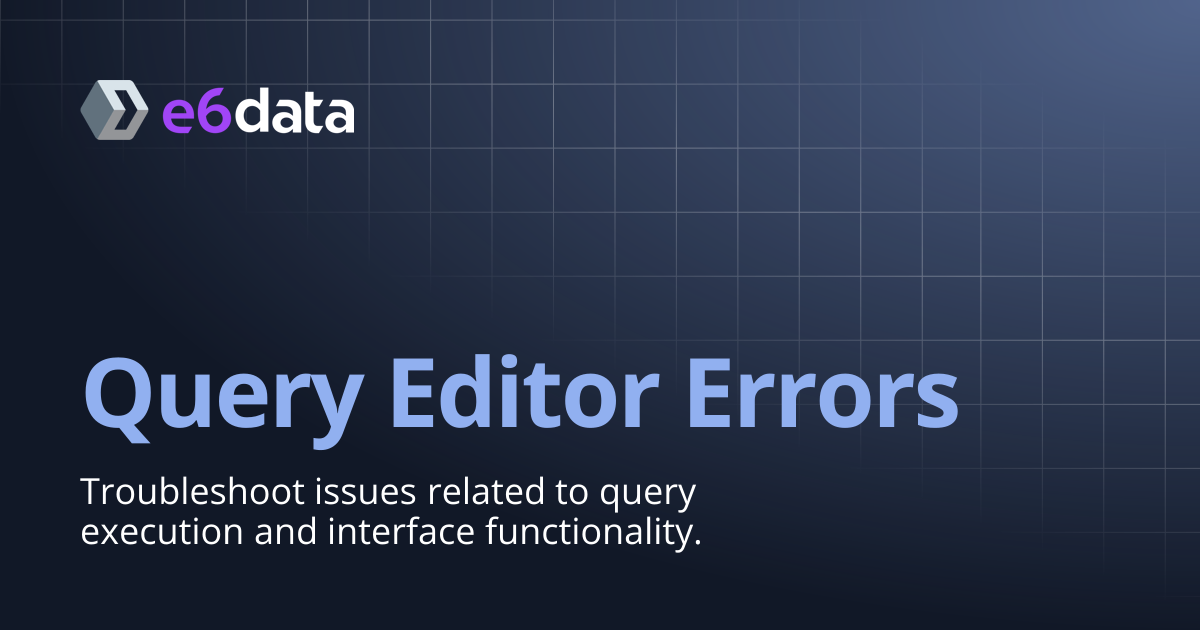 Query Editor Errors | Product Documentation